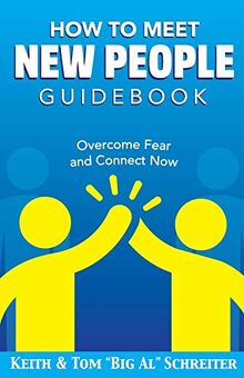 How To Meet New People Guidebook: Overcome Fear and Connect Now