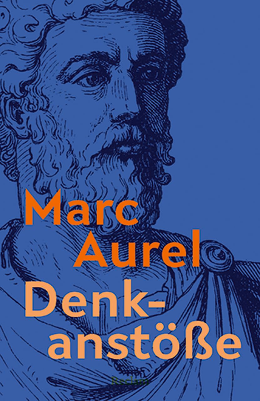 Denkanstöße. Eine Auswahl aus den Selbstbetrachtungen: Best-of aus den Selbstbetrachtungen, mit Einführung und Erläuterungen (Reclams Universal-Bibliothek)