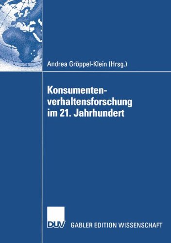 Konsumentenverhaltensforschung im 21. Jahrhundert: Gewidmet Peter Weinberg zum 65. Geburtstag (Gabler Edition Wissenschaft: Fokus Dienstleistungsmarketing) (German Edition)