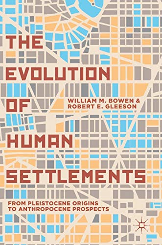 The Evolution of Human Settlements: From Pleistocene Origins to Anthropocene Prospects