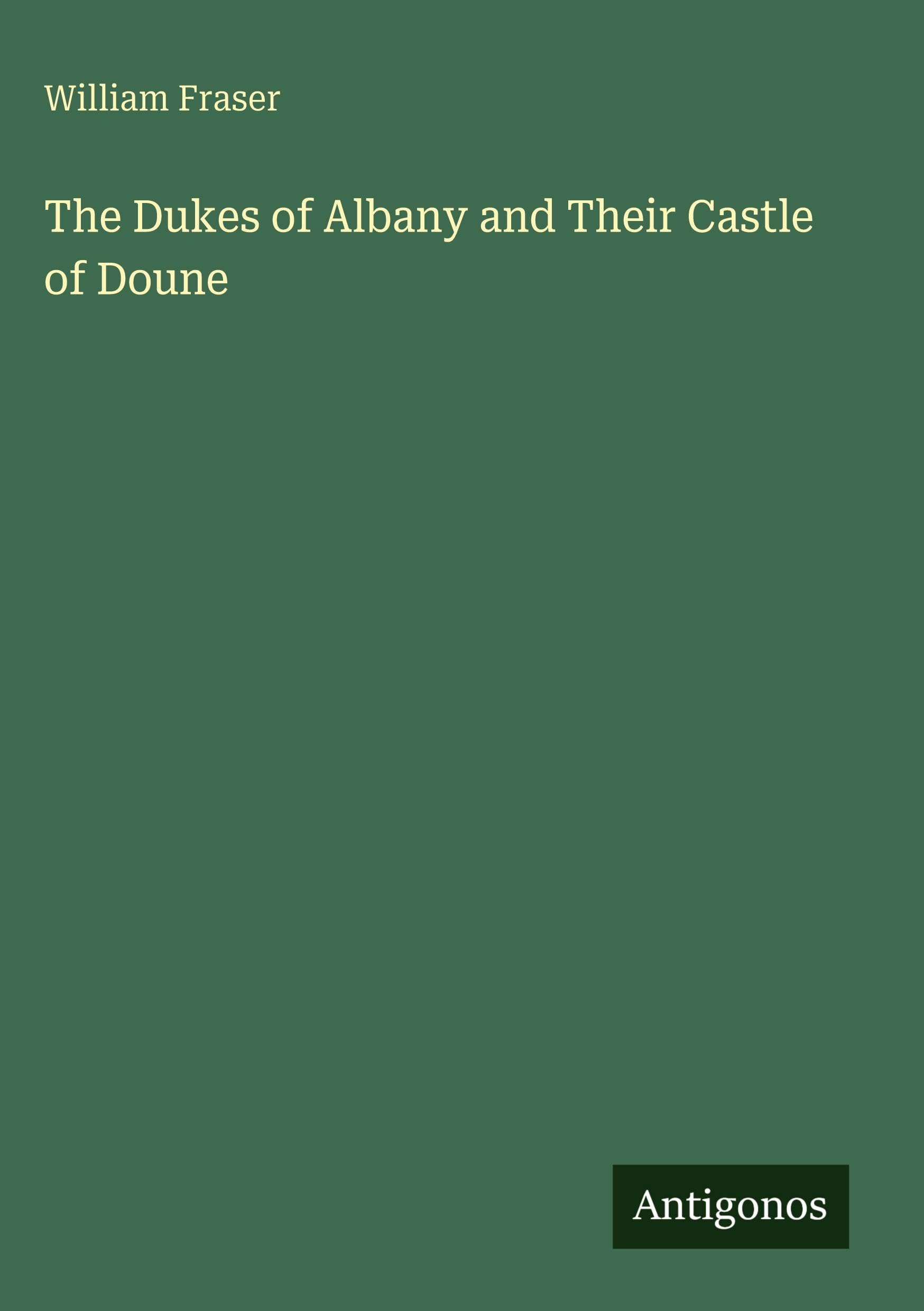 The Dukes of Albany and Their Castle of Doune