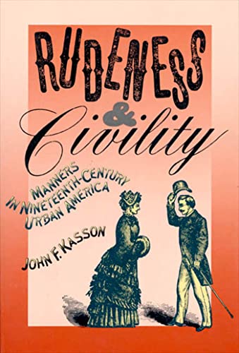 RUDENESS CIVILITY PA: Manners in Nineteenth-Century Urban America