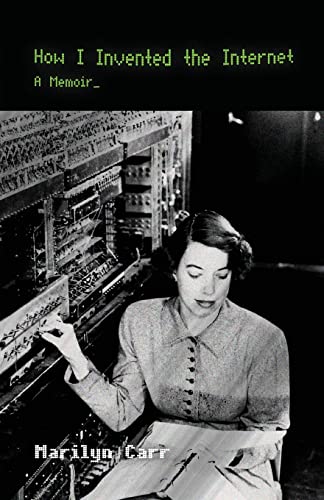 How I Invented the Internet: A Memoir