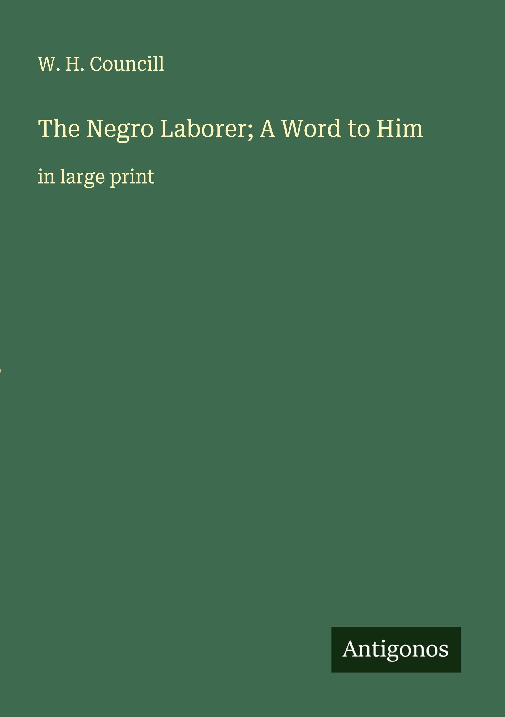 The Negro Laborer; A Word to Him: in large print