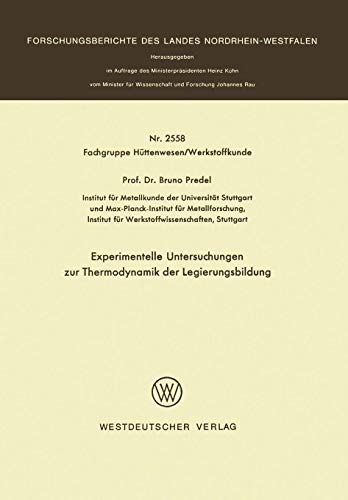 Experimentelle Untersuchungen zur Thermodynamik der Legierungsbildung (Forschungsberichte des Landes Nordrhein-Westfalen, Band 2558)