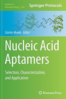 Nucleic Acid Aptamers: Selection, Characterization, and Application (Methods in Molecular Biology, Band 1380)