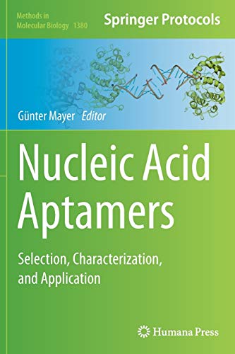 Nucleic Acid Aptamers: Selection, Characterization, and Application (Methods in Molecular Biology, Band 1380)