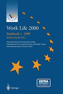 Work Life 2000 Yearbook 1 1999: The first of a series of Yearbooks in the Work Life 2000 programme, preparing for the Work Life 2000 Conference in ... the Swedish Presidency of the European Unions