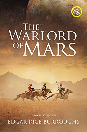 The Warlord of Mars (Annotated, Large Print) (Sastrugi Press Classics Large Print)