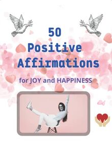 50 Positive Affirmations: for JOY and HAPPINESS (Afirmations)