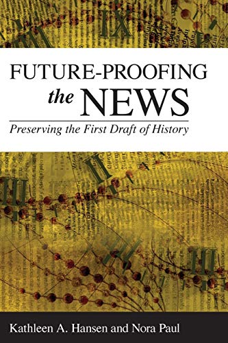 Future-Proofing the News: Preserving the First Draft of History