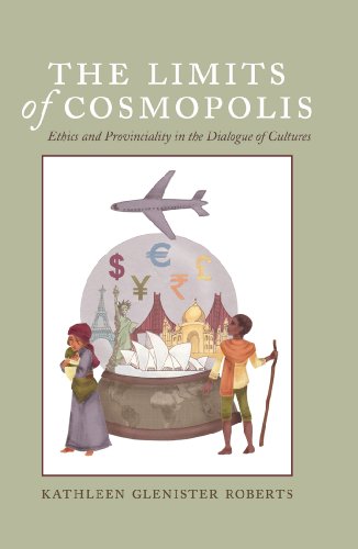 The Limits of Cosmopolis: Ethics and Provinciality in the Dialogue of Cultures (Critical Intercultural Communication Studies)