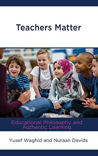 Teachers Matter: Educational Philosophy and Authentic Learning
