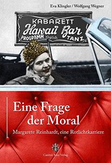 Eine Frage der Moral: Margarete Reinhardt, eine Rotlichtkarriere