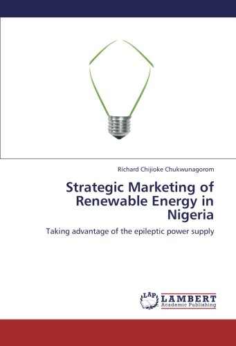 Strategic Marketing of Renewable Energy in Nigeria: Taking advantage of the epileptic power supply