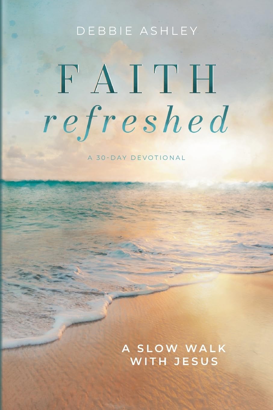 Faith Refreshed: A Slow Walk with Jesus