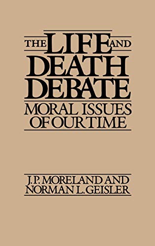 The Life and Death Debate: Moral Issues of Our Time (Contributions in Philosophy)