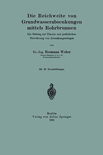 Die Reichweite von Grundwasserabsenkungen mittels Rohrbrunnen: Ein Beitrag zur Theorie und praktischen Berechnung der Absenkungsanlagen