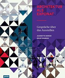 Architektur  als Exponat: Gespräche über das  Ausstellen