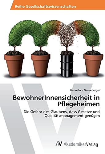 BewohnerInnensicherheit in Pflegeheimen: Die Gefahr des Glaubens, dass Gesetze und Qualitätsmanagement genügen