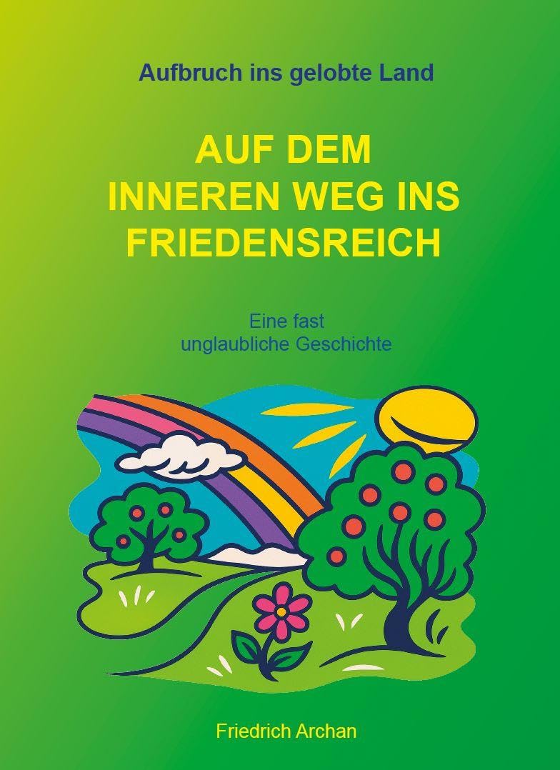Auf dem inneren Weg ins Friedenreich: Aufbruch ins gelobte Land