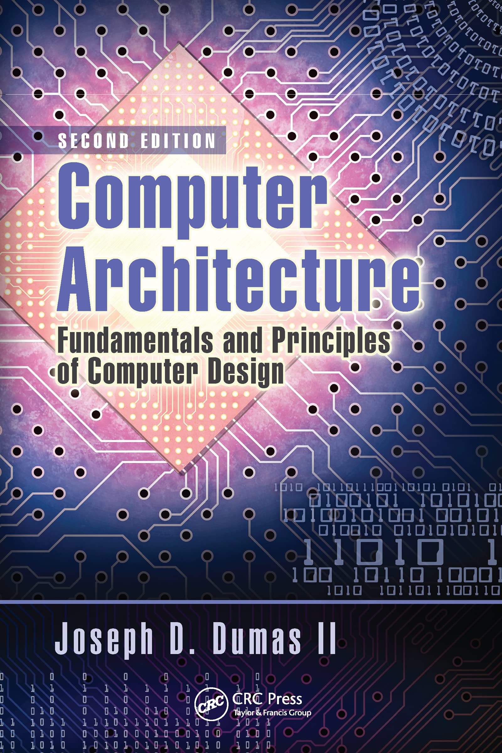 Dumas Ii, Joseph D. Computer Architecture, Fundamentals And Principles Of Computer Design, Second Edition