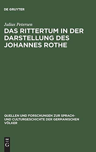Das Rittertum in der Darstellung des Johannes Rothe (Quellen und Forschungen zur Sprach- und Culturgeschichte der germanischen Völker, 106, Band 106)