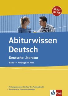 Abiturwissen Deutsche Literatur 1: Anfänge bis  1914