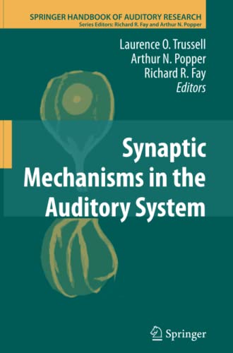 Synaptic Mechanisms in the Auditory System (Springer Handbook of Auditory Research, Band 41)