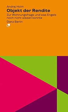 Objekt der Rendite: Zur Wohnungsfrage, oder: was Engels noch nicht wissen konnte (Analyse)