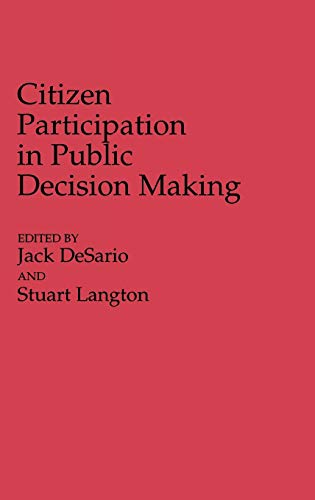 Citizen Participation in Public Decision Making (Contributions in Political Science)