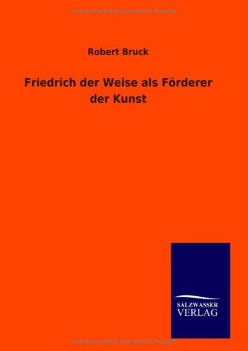 Friedrich der Weise als Förderer der Kunst