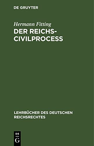 Der Reichs-Civilproceß (Lehrbücher des deutschen Reichsrechtes, 1, Band 1)