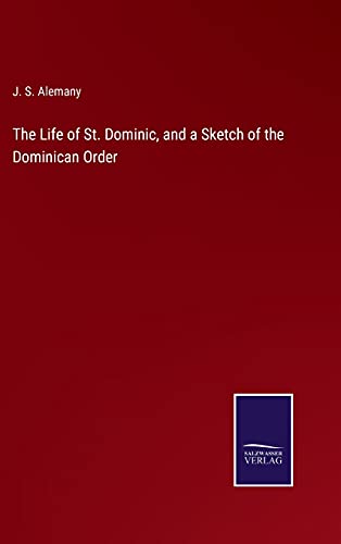 The Life of St. Dominic, and a Sketch of the Dominican Order