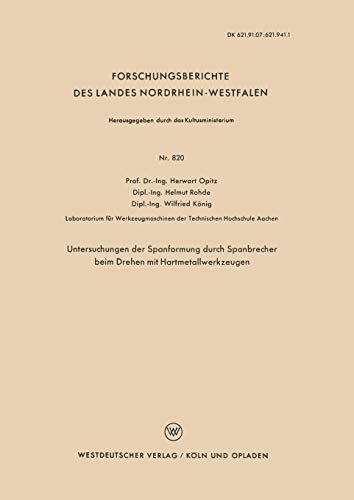 Untersuchungen der Spanformung durch Spanbrecher beim Drehen mit Hartmetallwerkzeugen (Forschungsberichte des Landes Nordrhein-Westfalen, 820, Band 820)