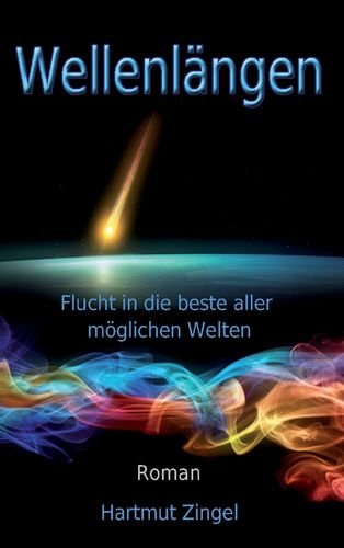Wellenlängen: Flucht in die beste aller möglichen Welten