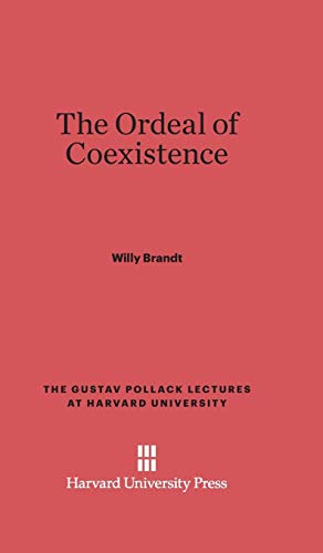 The Ordeal of Coexistence (Gustav Pollack Lectures at Harvard University, Band 1962)