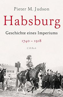 Habsburg: Geschichte eines Imperiums