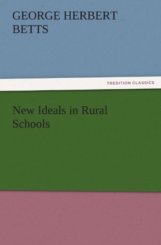 New Ideals in Rural Schools (TREDITION CLASSICS)