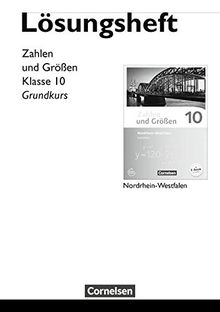 Zahlen und Größen - Nordrhein-Westfalen Kernlehrpläne - Ausgabe 2013 / 10. Schuljahr - Grundkurs - Lösungen zum Schülerbuch