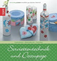 Serviettentechnik und Découpage: Inspirationen - Materialkunde - Techniken