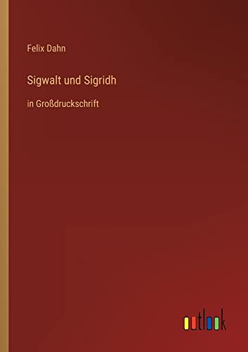Sigwalt und Sigridh: in Großdruckschrift