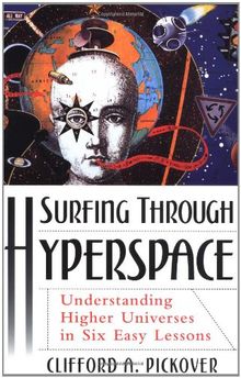 Surfing Through Hyperspace: Understanding Higher Universes in Six Easy Lessons