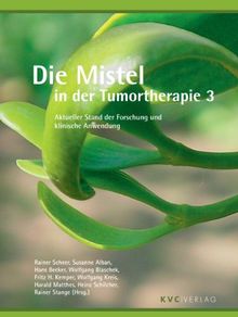 Die Mistel in der Tumortherapie 3: AktuellerStand der Forschung und klinische Anwendung
