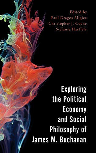 Exploring the Political Economy and Social Philosophy of James M. Buchanan (Economy, Polity, and Society)