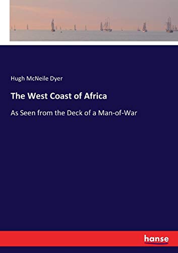 The West Coast of Africa: As Seen from the Deck of a Man-of-War