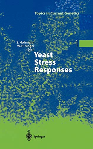 Yeast Stress Responses (Topics in Current Genetics, 1, Band 1)