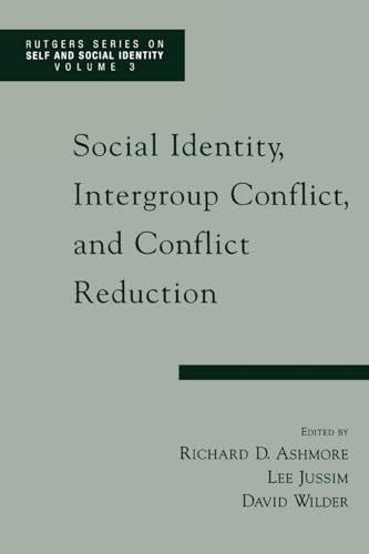 Social Identity, Intergroup Conflict, and Conflict Reduction (Rutgers Series on Self and Social Identity)