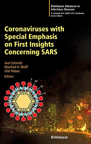 Coronaviruses with Special Emphasis on First Insights Concerning SARS (Birkhäuser Advances in Infectious Diseases)