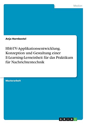 HbbTV-Applikationsentwicklung. Konzeption und Gestaltung einer E-Learning-Lerneinheit für das Praktikum für Nachrichtentechnik